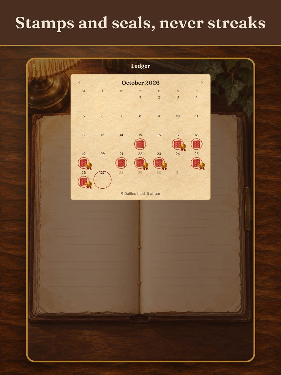 Stamps and seals, never streaks. The Ledger on a tablet: October 2026, with a stamp for each Daily filed, a gold seal for each at par, and the note 9 Dailies filed, 6 at par